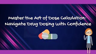 Master the Art of Dose Calculation: Navigate Drug Dosing With Confidence
