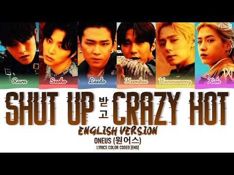 ONEUS (원어스) - 'Shut Up 받고 Crazy Hot! (English Ver.)' LYRICS COLOR CODED [ENG]