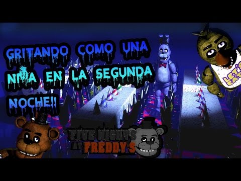 GRITANDO COMO UNA NIÑA EN LA SEGUNDA NOCHE!! ¬ FIVE NIGHTS AT FREDDY'S 1 (Night 2)