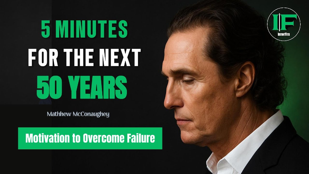 5 Minutes to Shape Your Future – Motivational Speech on Failure and Success Mathhew McConaughey