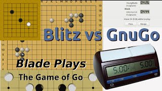 Blade Plays Go - Blitz Game Against GNU Go