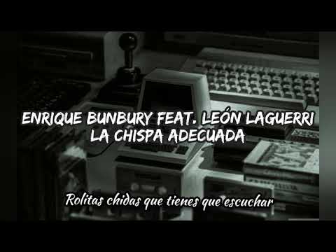 Enrique Bunbury feat León laguerri - La chispa adecuada