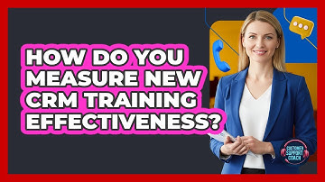 How Do You Measure New CRM Training Effectiveness?