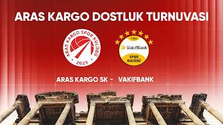 ARAS KARGO DOSTLUK TURNUVASI | Aras Kargo SK - VakıfBank