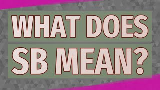 What does SB mean?