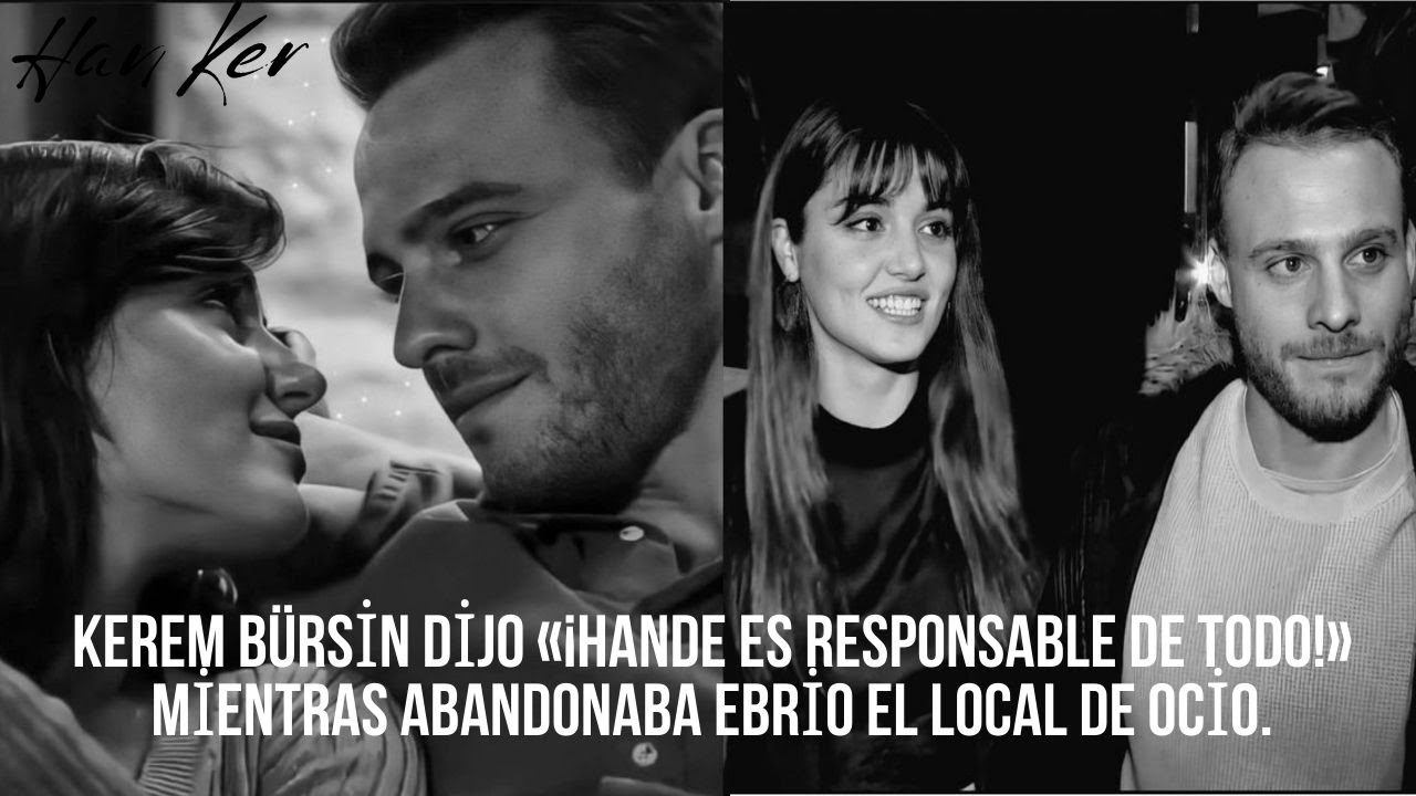 Керем Бюрсин сказал: «Ханд отвечает за все!» оставляя место отдыха в пьяном виде.