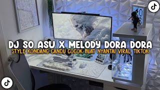 Dj So Asu X Melody Dora Dora Style Kondang Candu Cocok Buat Nyantai Viral Tiktok Terbaru 2025