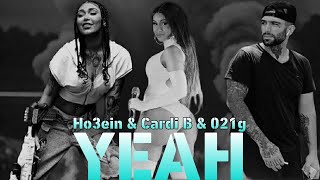 • Ho3ein & Cardi B & 021g - YEAH | REMIX