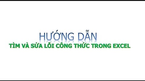Cách tìm nhanh và sửa lỗi công thức trong Excel