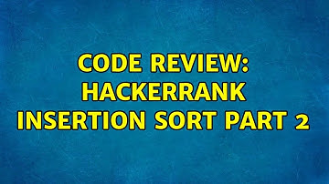 Code Review: Hackerrank Insertion Sort Part 2 (3 Solutions!!)