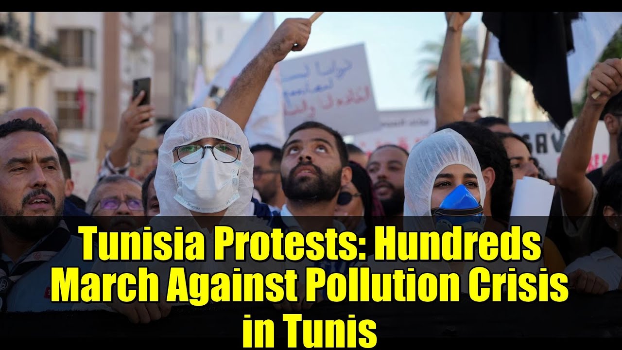 Tunisia Protests: Hundreds March Against Pollution Crisis in Tunis | Gabes Chemical Plant Scandal