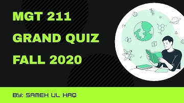 Mgt211 Grand quiz solution fall virtual university