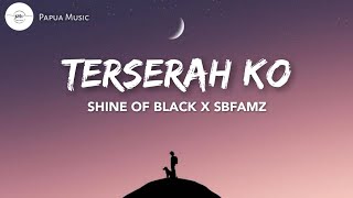 TERSERAH KO_Shine Of Black x Sbfamz_(Vidio_Lirik)