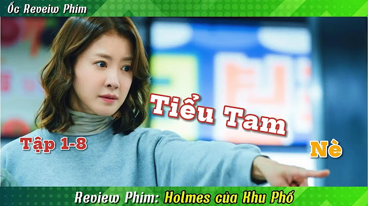 Review Phim : Khi Các Bà Nội Trợ Hóa Thám Tử tập 1-8 | Phim Holmes của Khu Phố 2025