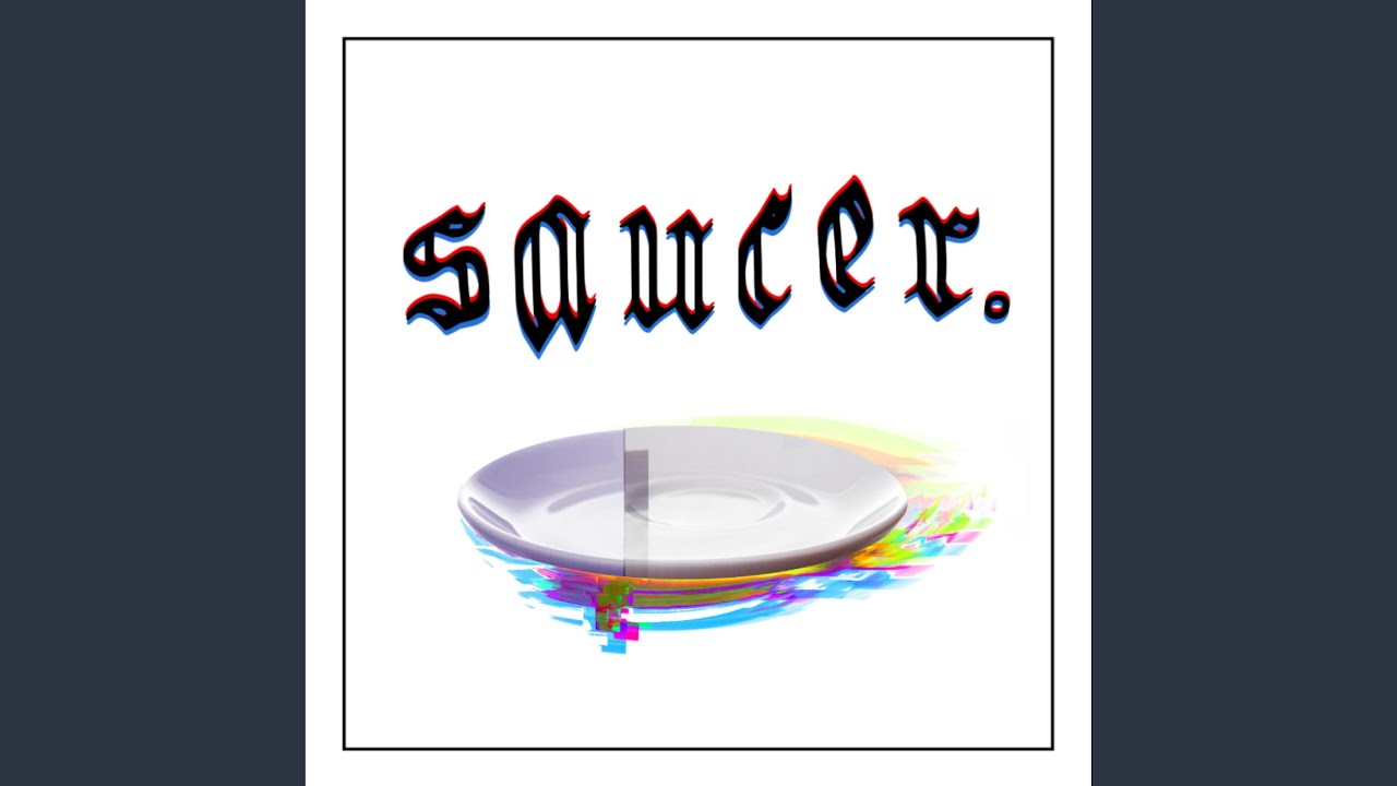Watch Saucer on YouTube Watch Saucer on YouTube