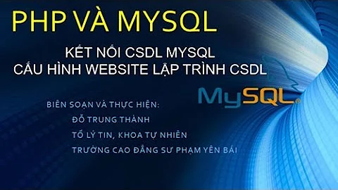 PHP: Bài 13. Kết nối PHP với MySql. Cấu hình Website lập trình CSDL