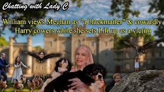William views Meghan as "a blackmailer" & cowardly Harry cowers while she sets Lili up as a victim