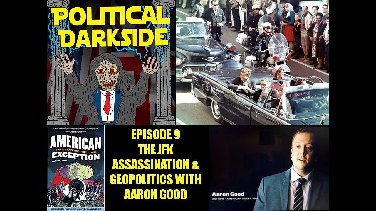 Episode 9 - The JFK assassination & geopolitics with Aaron Good