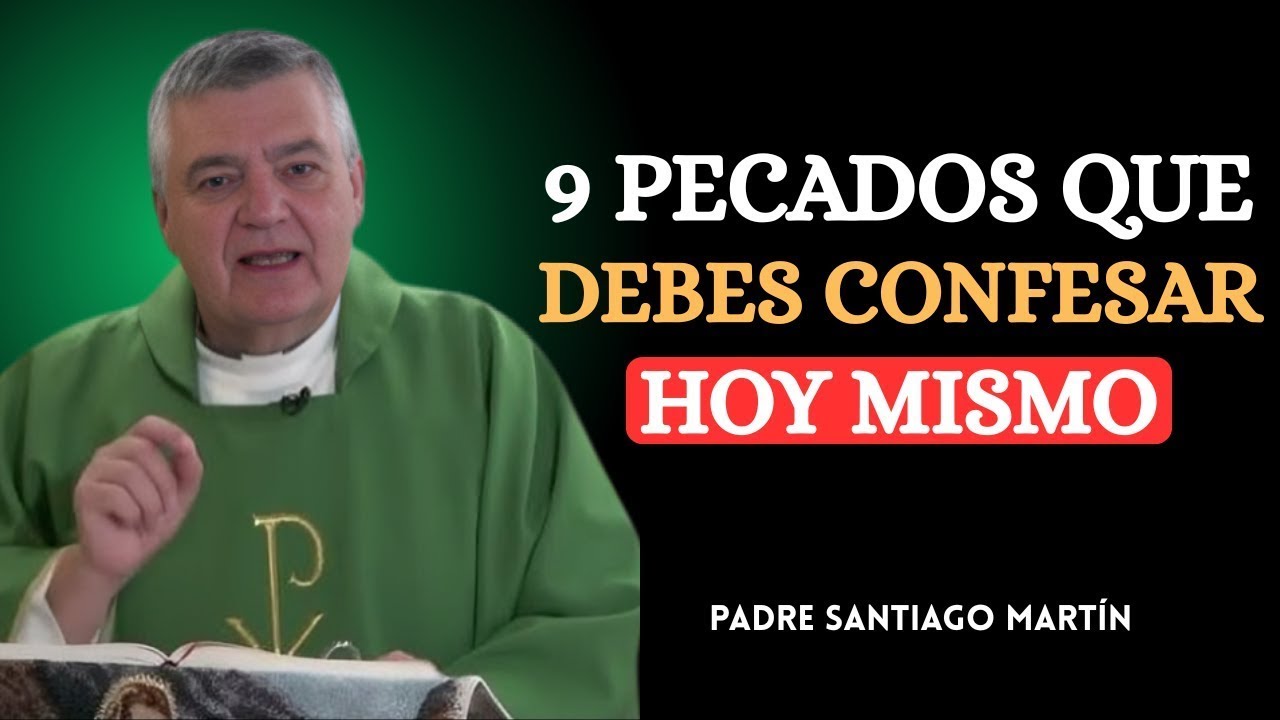 9 PECADOS que DEBES CONFESAR antes de RECIBIR La Santa COMUNIÓN - Padre Santiago Martin