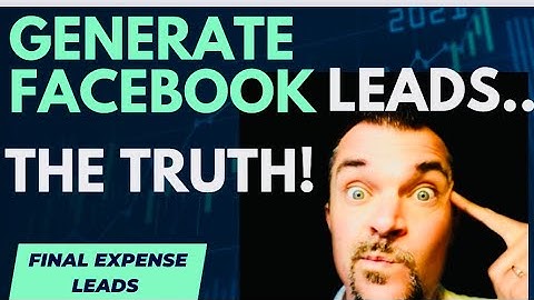 Generating Final Expense Leads On Facebook (THE TRUTH)