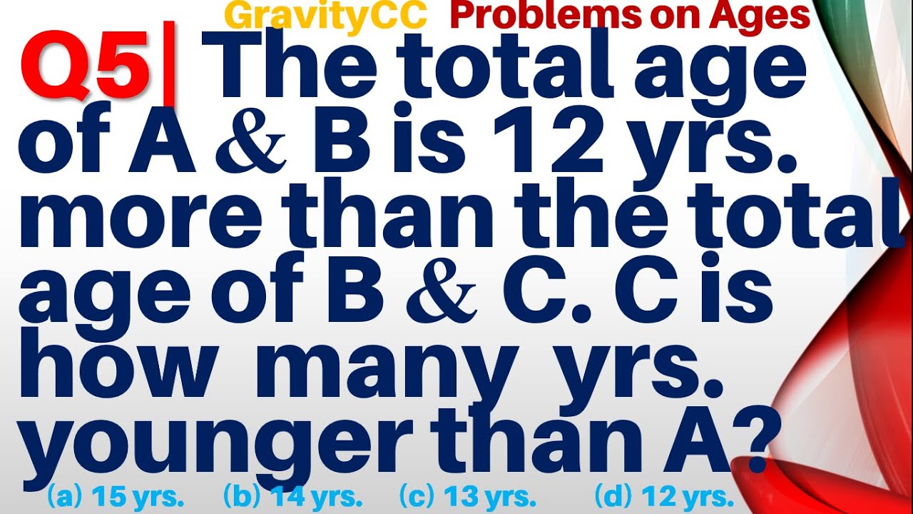 Q5 The Total Age Of A And B Is 12 Years More Than The Total Age Of B q5-the-total-age-of-a-and-b-is-12-years-more-than-the-total-age-of-b