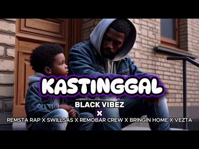 KASTINGGAL - Black Vibez | Remsta Rap | Swilsas Gank | Remobar Crew | Bringin Home | VEZTA Official class=