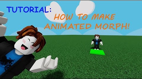 HOW TO MAKE ANIMATED MORPH IN ROBLOX STUDIO/Roblox