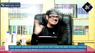[Safari Dakwah Tangerang] Dampak Maksiat Dan Dosa