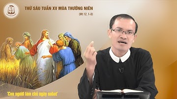 Lời Chúa - Thứ Sáu tuần XV mùa Thường Niên 15/07/2022