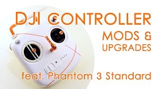 DJI controller mods: easy mods and upgrades for a unique controller (ft. Phantom 3 S) - QUICK GUIDE