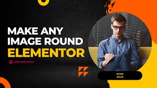 Make any image round using Elementor