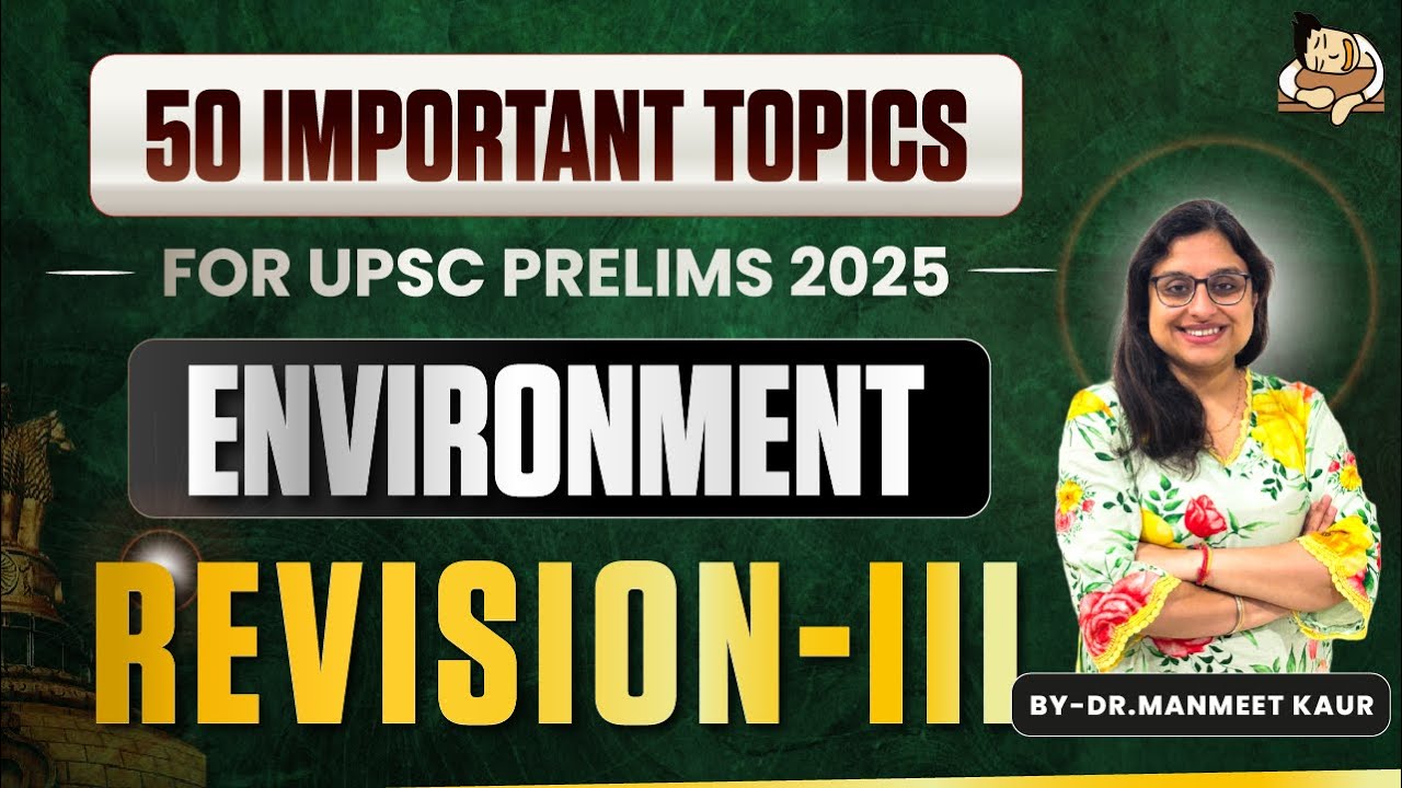 Revise Environment for UPSC Prelims 2025 with 50 Important Topics ...