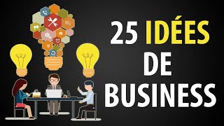 25 IDÉES d&#39;Entreprises pour se Lancer