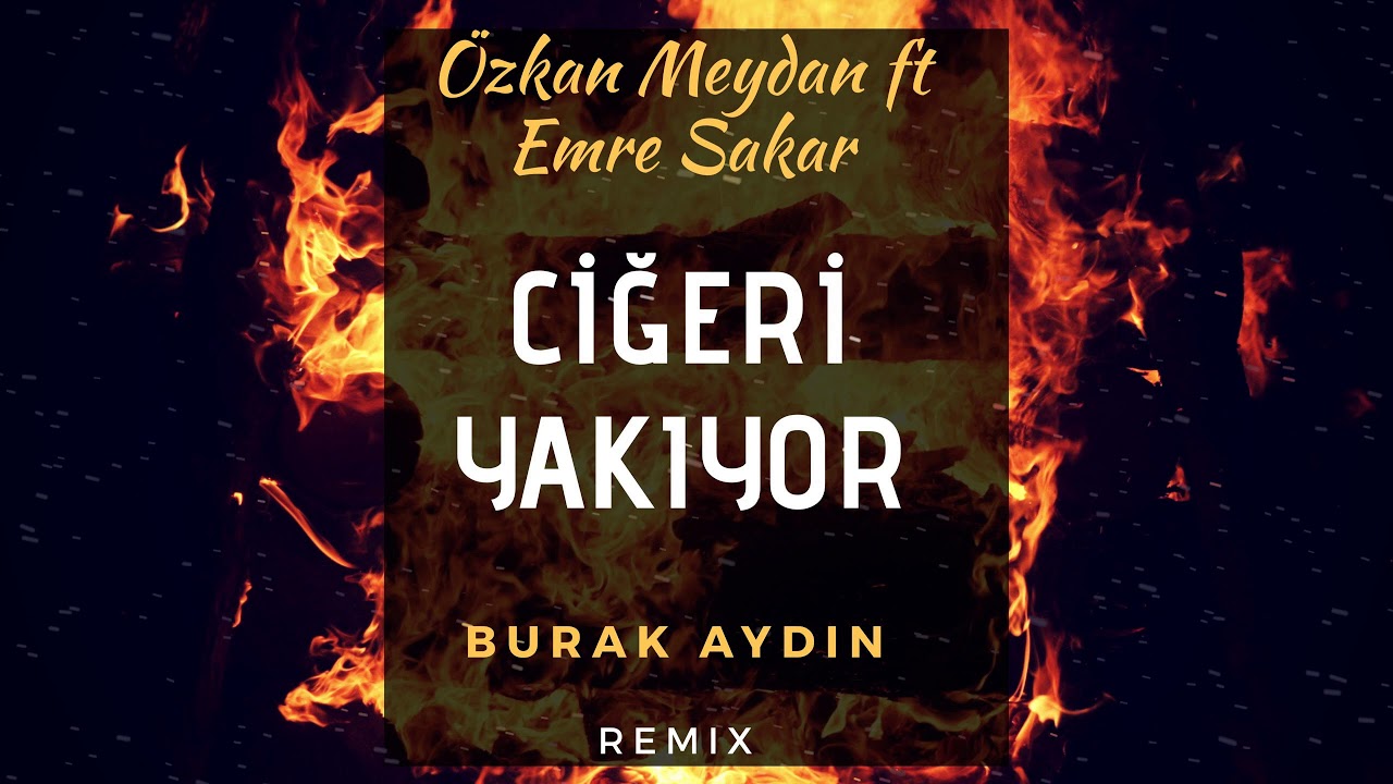 zkan meydan feat emre akar ci eri yak yor burak ayd n remix zkan meydan feat emre akar ci eri yak yor burak ayd n remix