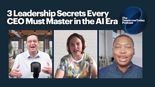 S2 E3: The 3 Leadership Secrets Every CEO Must Master in the AI Era | The TomorrowToday Podcast