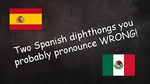 Spanish pronunciation:  -eu- and -ue-