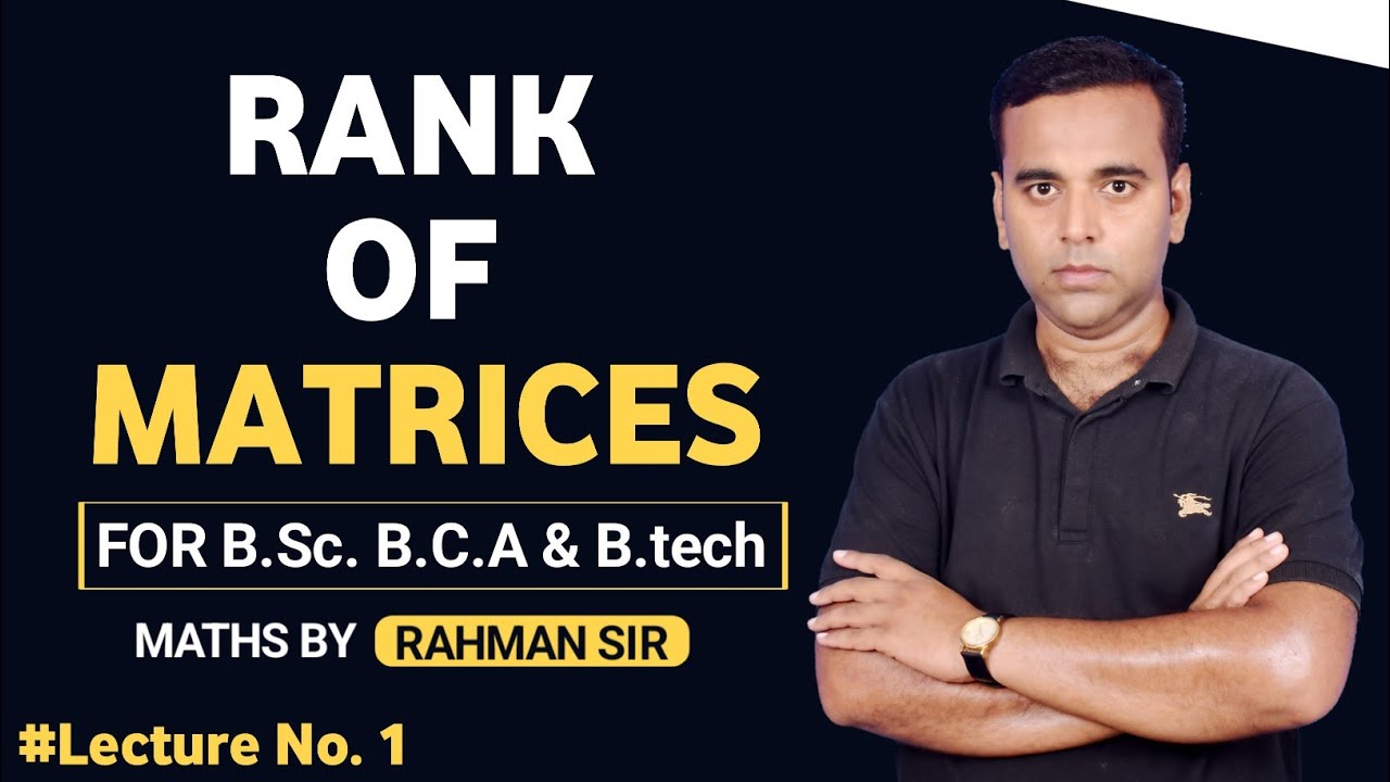 Rank of Matrices For B.Sc. ,B.C.A ,B.tech / Lecture no. 1 / Maths By ...