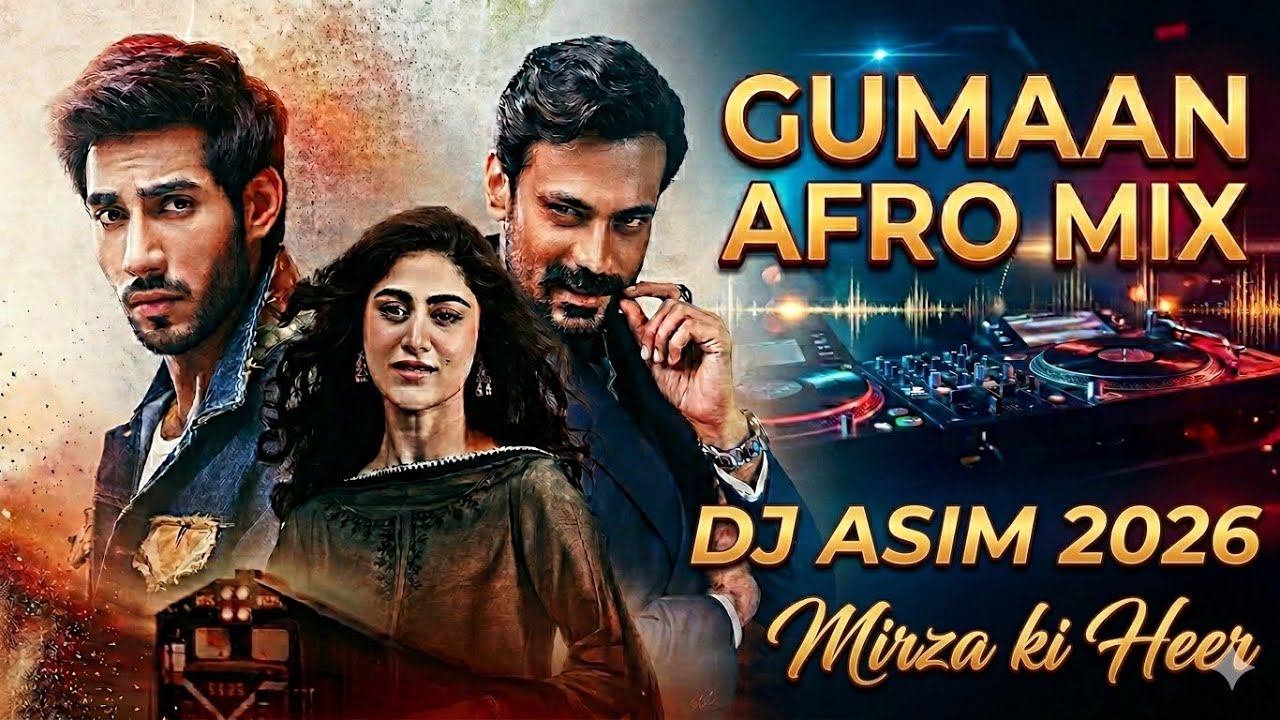 GUMAAN (Afro Mix) - DJ Asim | Mirza Ki Heer Ost (Late Night Drive Vibes) 🌊🔥2026