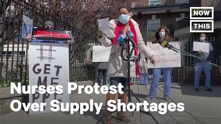 Nurses Protest Over Lack of Protective Equipment During COVID-19 Pandemic | NowThis