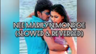 Nee Marilyn Monroe Slowed & Reverbed | Soulful Remix | from 'Azhagiya Tamil Magan'