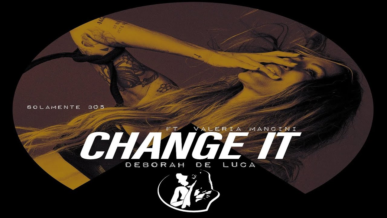 Deborah De Luca, Valeria Mancini - CHANGE IT (Original Mix)