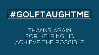 What Golf Has Taught Me - 1st Annual Achieve Golf Tournament 08/20/18