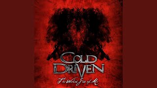 Video thumbnail of "Cold Driven - Now That I'm Gone"