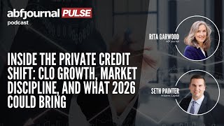 Pulse Podcast #9: The Private Credit Shift: CLO Growth, Market Discipline, & What 2026 Could Bring
