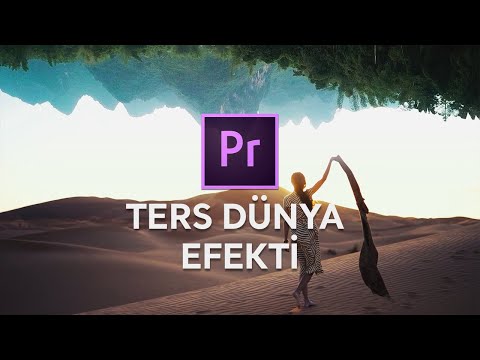 Ters Dünya Efekti - Şaşırtıcı ve Fantastik Videolar Yapın - Adobe Premiere Pro 2020