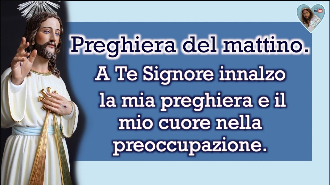 Preghiera del mattino. A Te Signore innalzo la mia preghiera e il mio