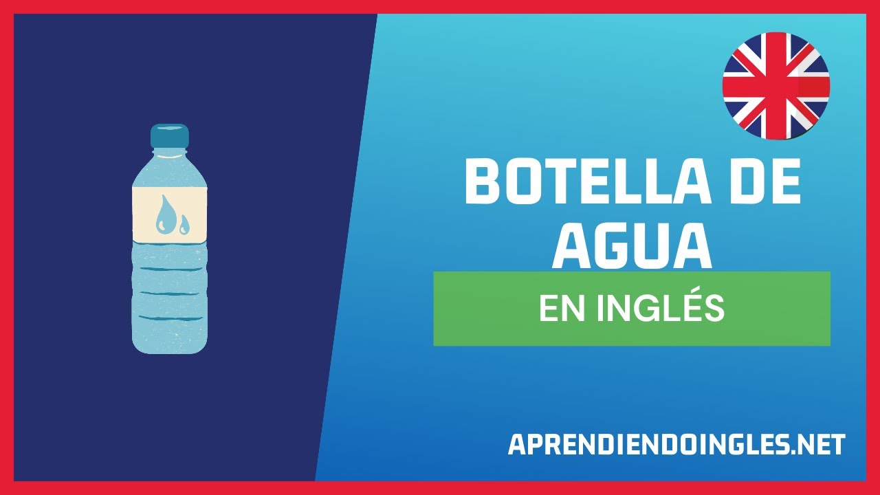 CÓMO se dice BOTTELLA DE AGUA en INGLÉS 2023 🚀 APRENDE A ESCRIBIR WATER