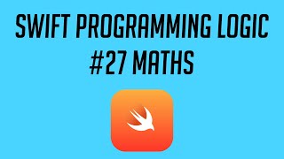 Swift Programming Logic, #27: Maths