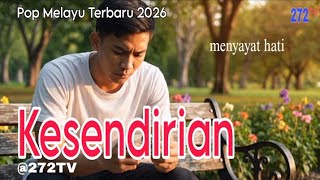 Kesendirian - Pop Melayu Terbaru 2026 | @272TV