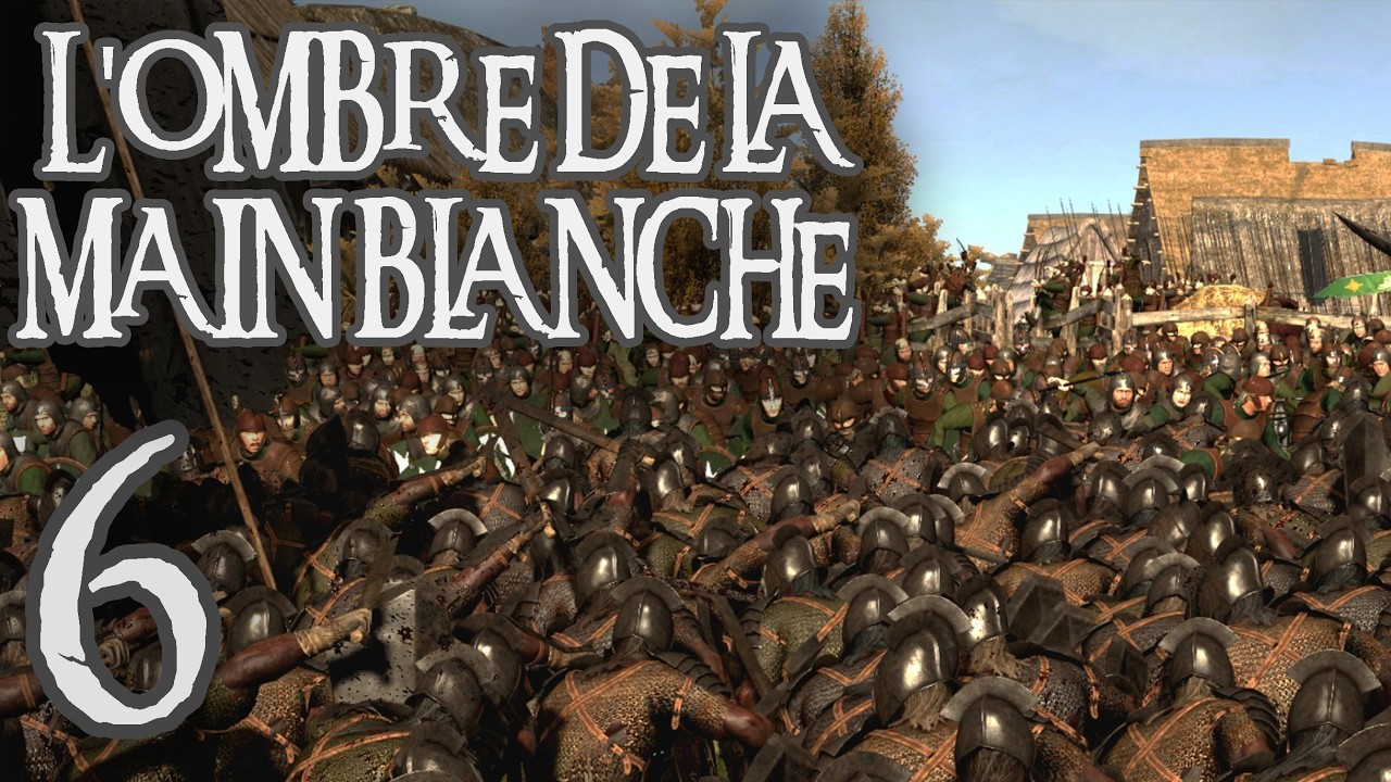 ⚔️L'Ombre de la Main Blanche⚔️- Ép.6 - L'Invasion du Westfold
